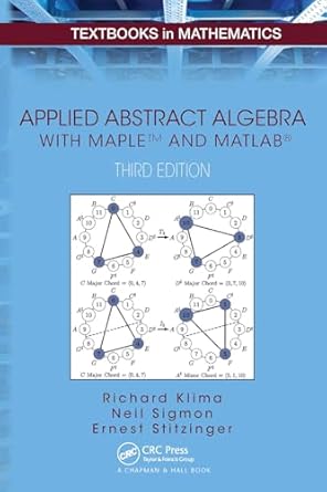 applied abstract algebra with mapletm and matlab 1st edition richard klima ,neil sigmon ,ernest stitzinger