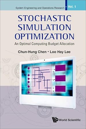 stochastic simulation optimization an optimal computing budget allocation 1st edition chun hung chen ,loo hay