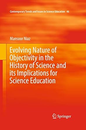 evolving nature of objectivity in the history of science and its implications for science education 1st