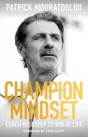 champion mindset coach yourself to win at life 1st edition patrick mouratoglou 1523527870, 978-1523527878