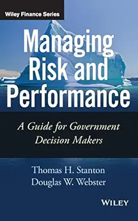 managing risk and performance a guide for government decision makers 1st edition thomas stanton ,douglas w
