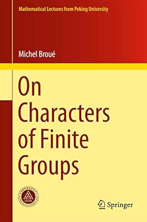 on characters of finite groups 1st edition michel broue 9811068771, 978-9811068775