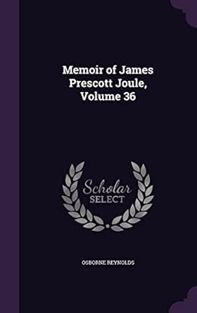 memoir of james prescott joule volume 36 1st edition osborne reynolds 135752174x, 978-1357521745