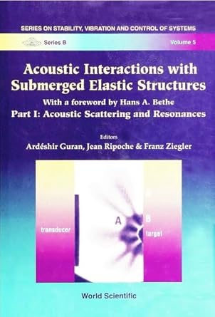 acoustic interactions with submerged elastic structures part i acoustic scattering and resonances 1st edition