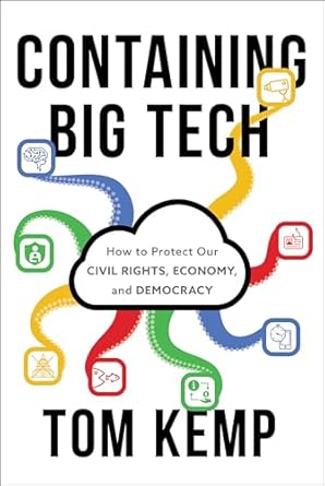 containing big tech how to protect our civil rights economy and democracy 1st edition tom kemp 1639080619,