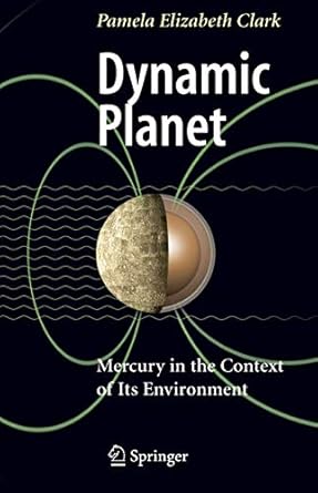 dynamic planet mercury in the context of its environment 1st edition pamela elizabeth clark 0387482105,