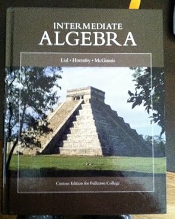 intermediate algebra 1st edition margaret l lial ,john hornsby ,terry mcginnis 125615878x, 978-1256158783