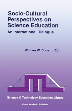 socio cultural perspectives on science education an international dialogue 1st edition w w cobern 0792349873,