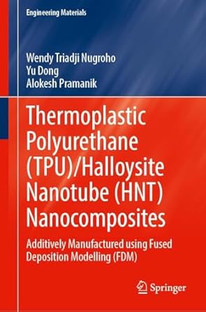 thermoplastic polyurethane /halloysite nanotube nanocomposites additively manufactured using fused deposition