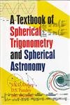 a textbook of spherical trigonometry and spherical astronomy 1st edition pandey dwivedi dubey 9380642105,