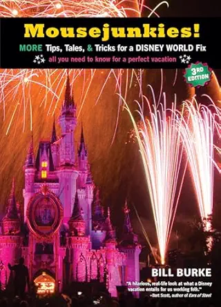 mousejunkies more tips tales and tricks for a disney world fix all you need to know for a perfect vacation