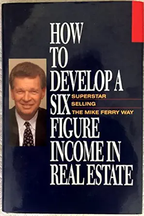 how to develop a six figure income in real estate 1st edition mike ferry 0793104904, 978-0793104901
