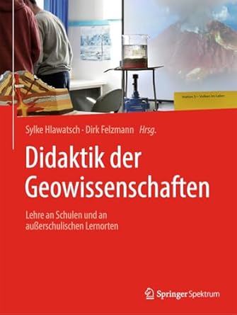 didaktik der geowissenschaften lehre an schulen und an ausserschulischen lernorten 1st edition sylke