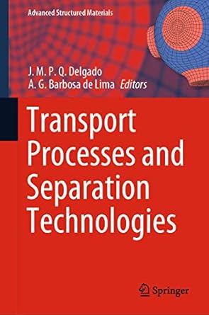 transport processes and separation technologies 1st edition j m p q delgado ,a g barbosa de lima 3030478556,