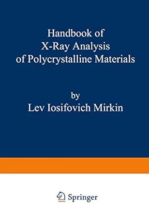handbook of x ray analysis of polycrystalline materials 1st edition lev i i mirkin 1468460625, 978-1468460629