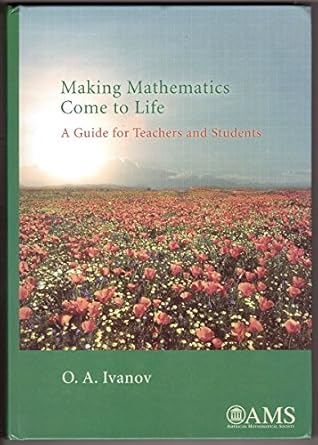 making mathematics come to life a guide for teachers and students 1st edition o a ivanov ,robert burns