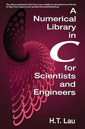 a numerical library in c for scientists and engineers 1st edition h t lau 084937376x, 978-0849373763