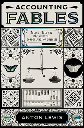 accounting fables tales of race and racism in the borderlands of business 1st edition anton lewis 1801170703,