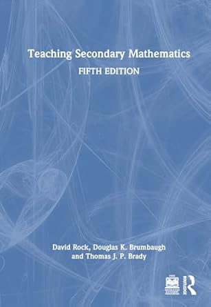 teaching secondary mathematics 1st edition david rock ,douglas k brumbaugh ,thomas j p brady 1032028440,