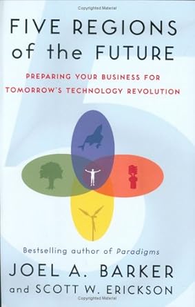 five regions of the future preparing your business for tomorrows technology revolution 1st edition joel