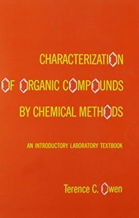 characterization of organic compounds by chemical methods an introductory laboratory textbook 1st edition t c