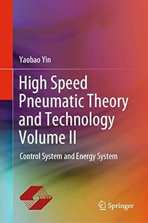 high speed pneumatic theory and technology volume ii control system and energy system 1st edition yaobao yin