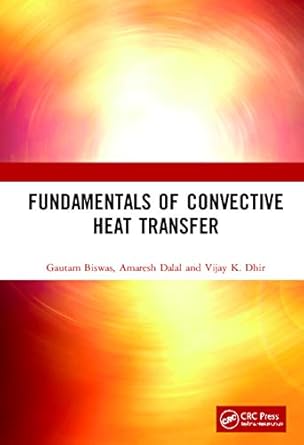 fundamentals of convective heat transfer 1st edition gautam biswas ,amaresh dalal ,vijay k dhir 1138103292,