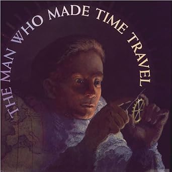 the man who made time travel 1st edition kathryn lasky ,kevin hawkes 0374347883, 978-0374347888