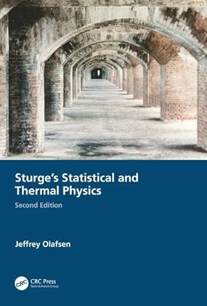sturges statistical and thermal physics 1st edition jeffrey olafsen 1482256002, 978-1482256000