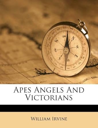 apes angels and victorians 1st edition william irvine 1174789964, 978-1174789960