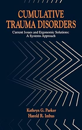 cumulative trauma disorders current issues and ergonomic solutions 1st edition kathryn g parker 0873713222,