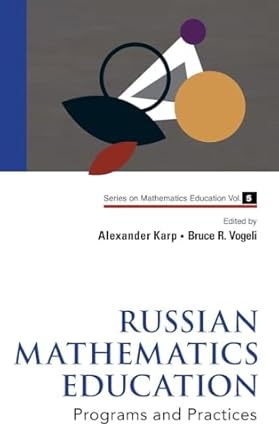 russian mathematics education programs and practices 1st edition bruce r vogeli ,alexander karp 9814322709,