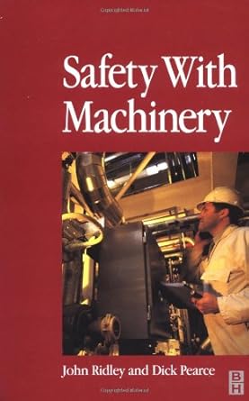 safety with machinery 1st edition john r ridley ,dick pearce 0750648309, 978-0750648301