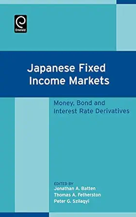 japanese fixed income markets money bond and interest rate derivatives 1st edition jonathan a batten ,thomas