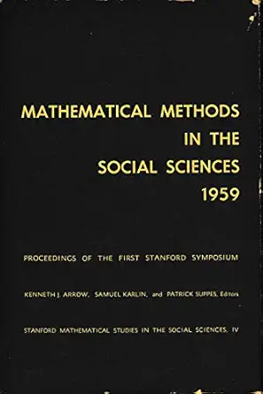 mathematical methods in the social sciences 1959 proceedings 1st edition first stanford symposium ,kenneth j