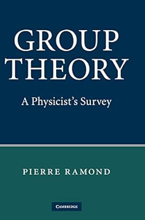 group theory a physicists survey 1st edition pierre ramond 0521896037, 978-0521896030