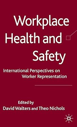 workplace health and safety international perspectives on worker representation 1st edition david walters