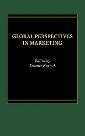 global perspectives in marketing 1st edition erdener kaynak 0275902102, 978-0275902100