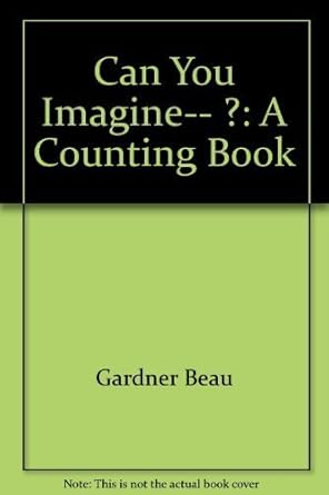 can you imagine a counting book 1st edition beau gardner 039609001x, 978-0396090014