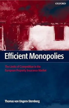 efficient monopolies the limits of competition in the european property insurance market 1st edition thomas
