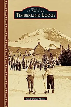 timberline lodge 1st edition sarah baker munro 1540201325, 978-1540201324