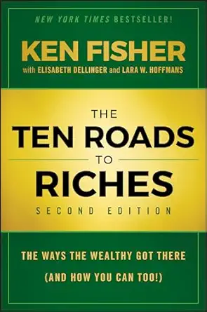the ten roads to riches the ways the wealthy got there 1st edition kenneth l fisher ,elisabeth dellingerlara