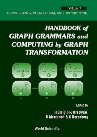 handbook of graph grammars and computing by graph transformation volume 3 concurrency parallelism and
