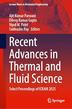 recent advances in thermal and fluid science select proceedings of icram 2025 1st edition ajit kumar parwani