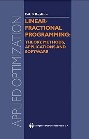 linear fractional programming theory methods applications and software 1st edition e b bajalinov 1461348226,