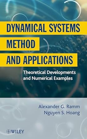 dynamical systems method and applications theoretical developments and numerical examples 1st edition