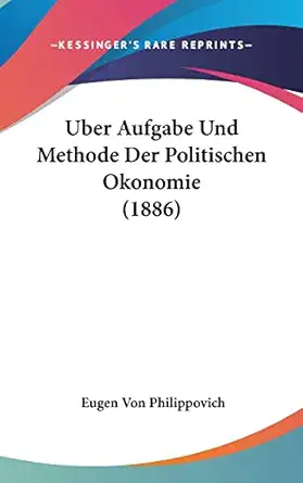 uber aufgabe und methode der politischen okonomie 1st edition eugen von philippovich 116232693x,