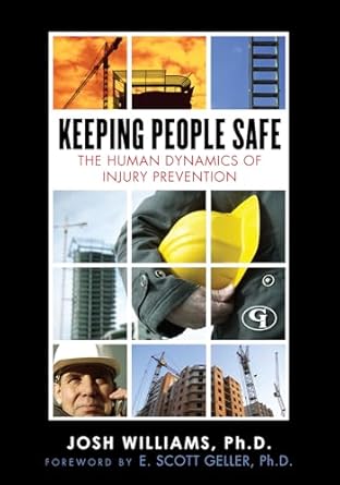 keeping people safe the human dynamics of injury prevention 1st edition josh williams ,e scott geller