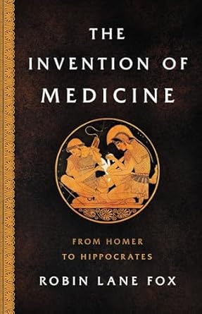 the invention of medicine from homer to hippocrates 1st edition robin lane fox 0465093442, 978-0465093441