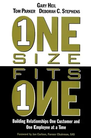 one size fits one building relationships one customer and one employee at a time 1st edition gary heil ,tom